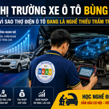 Thị Trường Xe Ô Tô Bùng Nổ – Vì Sao Thợ Điện Ô Tô Đang Là Nghề Thiếu Trầm Trọng?
