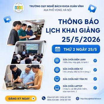 KHAI GIẢNG KHÓA HỌC NGHỀ ĐIỆN LẠNH, ĐIỆN TỬ NGÀY 25/5/2026 TẠI HÀ NỘI