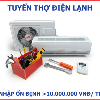 Tuyển thợ điện lạnh tại Tây Hồ Hà Nội, thu nhập lên tới 15 triệu / 1 tháng